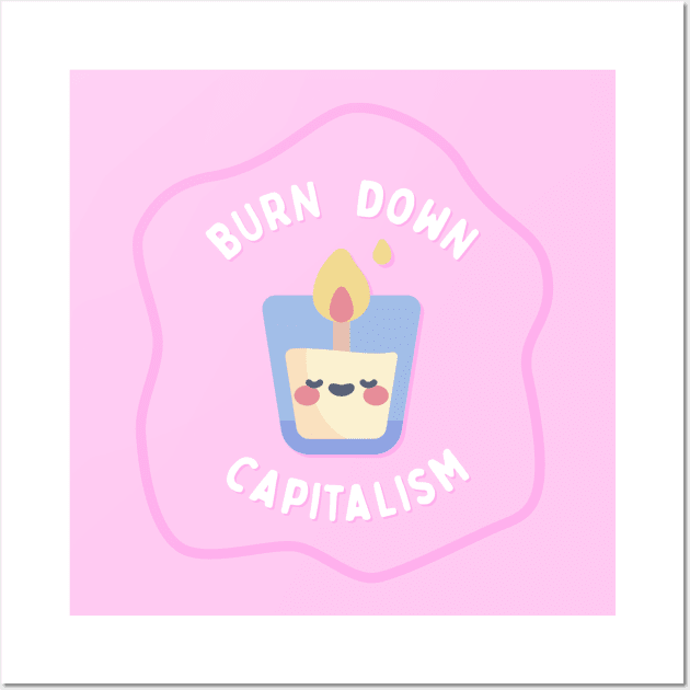 Burn Down Capitalism - Cute Candle Wall Art by Football from the Left